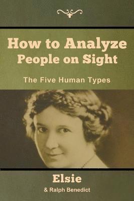 Elsie Lincoln Benedict, Ralph Paine Benedict - How to Analyze People on Sight, Häftad