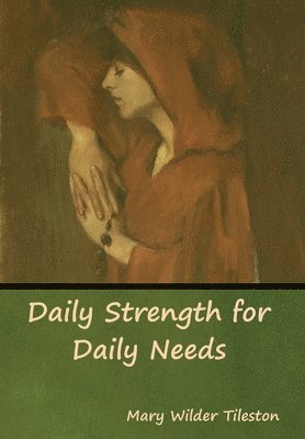 Mary Tileston - Daily Strength for Daily Needs, Inbunden