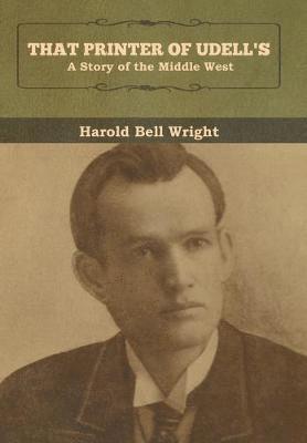 Harold Bell Wright - That Printer of Udell's, Inbunden
