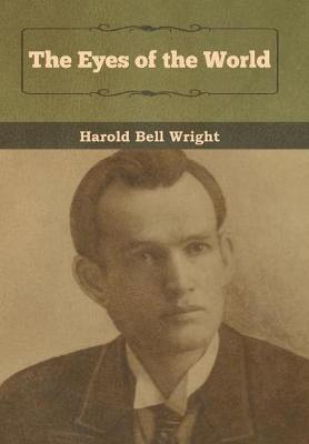 Harold Bell Wright - Eyes of the World, Inbunden