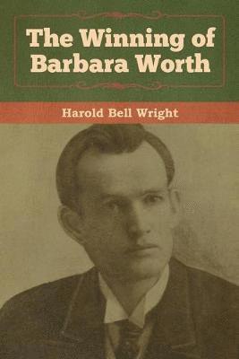 Harold Bell Wright - Winning of Barbara Worth, Häftad