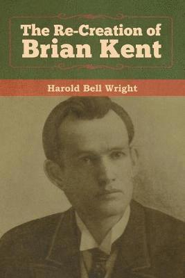 Harold Bell Wright - Re-Creation of Brian Kent, Häftad