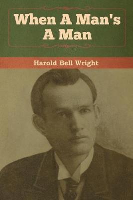 Harold Bell Wright - When A Man's A Man, Häftad