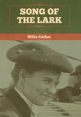 Willa Cather - Song of the Lark, Inbunden
