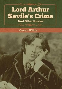 bokomslag Lord Arthur Savile's Crime and Other Stories