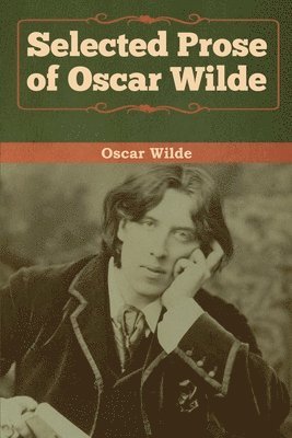Oscar Wilde - Selected Prose of Oscar Wilde, Häftad