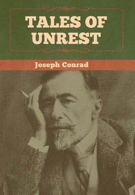 Joseph Conrad - Tales of Unrest, Inbunden
