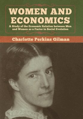 Charlotte Perkins Gilman - Women and Economics, Inbunden