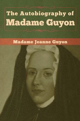 bokomslag The Autobiography of Madame Guyon