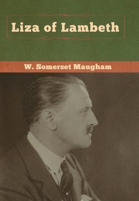 W Somerset Maugham - Liza of Lambeth, Inbunden