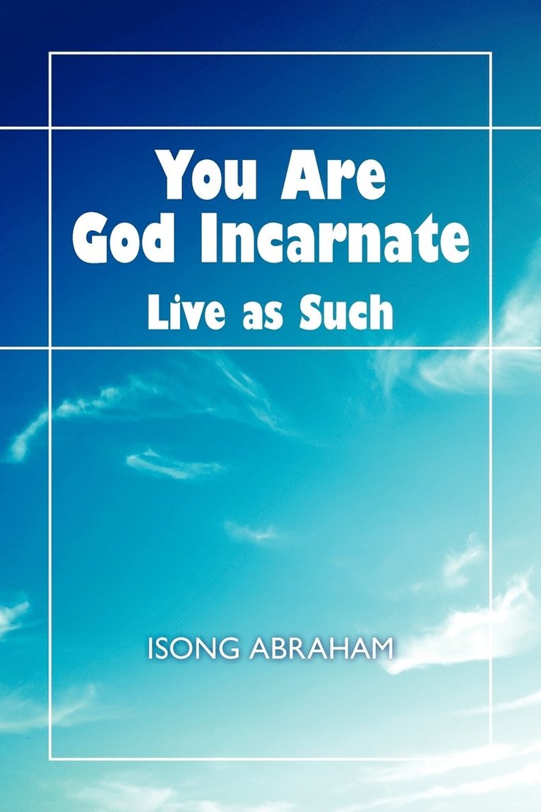 You Are God Incarnate 1