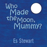 bokomslag Who Made the Moon, Mummy?
