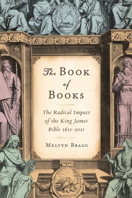 bokomslag The Book of Books: The Radical Impact of the King James Bible 1611-2011