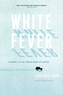 bokomslag White Fever: A Journey to the Frozen Heart of Siberia
