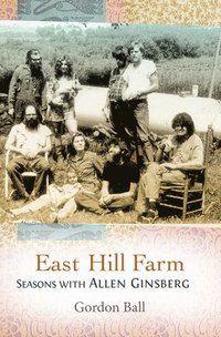 bokomslag East Hill Farm: Seasons with Allen Ginsberg