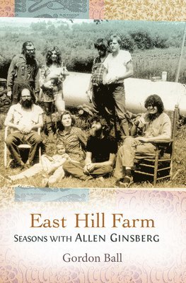 bokomslag East Hill Farm: Seasons with Allen Ginsberg