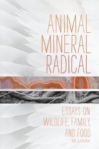 bokomslag Animal, Mineral, Radical
