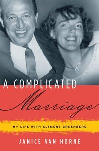 bokomslag A Complicated Marriage: My Life with Clement Greenberg