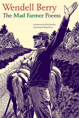 Wendell Berry, Abigail Rorer - Mad Farmer Poems, Häftad