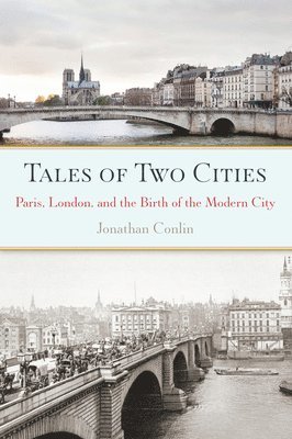 bokomslag Tales of Two Cities: Paris, London and the Birth of the Modern City