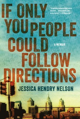 Jessica Hendry Nelson - If Only You People Could Follow Directions: A Memoir, Häftad
