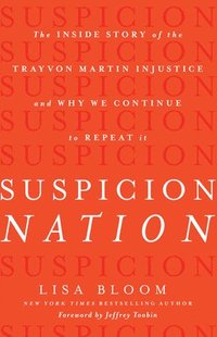 bokomslag Suspicion Nation: The Inside Story of the Trayvon Martin Injustice and Why We Continue to Repeat It