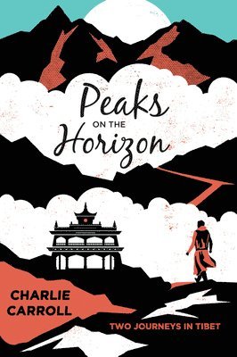 bokomslag Peaks on the Horizon: Two Journeys in Tibet