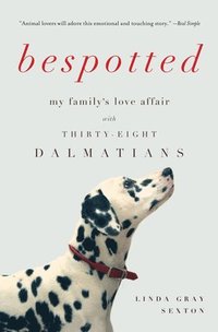 bokomslag Bespotted: My Family's Love Affair with Thirty-Eight Dalmatians