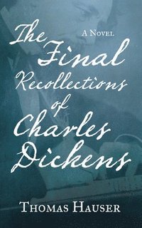 bokomslag The Final Recollections of Charles Dickens