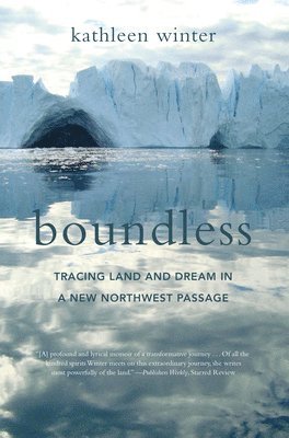 Kathleen Winter - Boundless: Tracing Land and Dream in a New Northwest Passage, Häftad