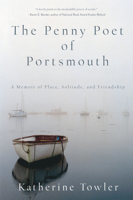 Katherine Towler - The Penny Poet of Portsmouth: A Memoir of Place, Solitude, and Friendship, Häftad