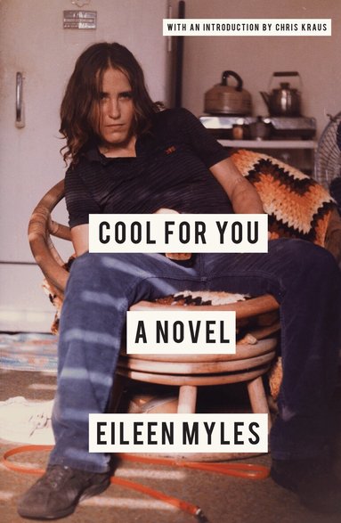 Eileen Myles, Chris Kraus - Cool for You, Häftad
