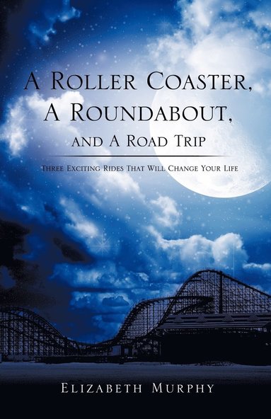 Elizabeth Murphy - Roller Coaster, A Roundabout, and A Road Trip, Häftad