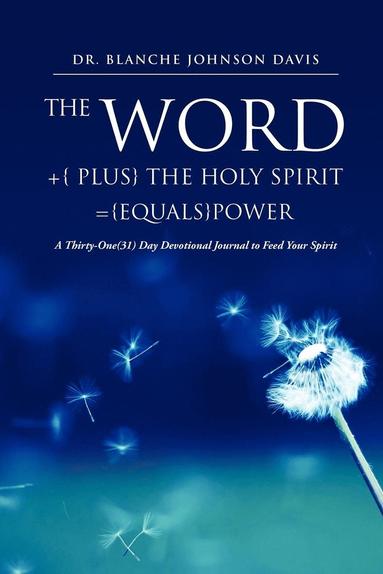 bokomslag The Word +{ plus} The Holy Spirit ={equals}POWER