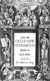 bokomslag How The OLD & NEW Testaments Relate To Each Other