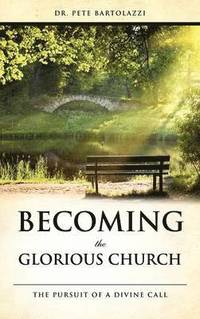 bokomslag Becoming the Glorious Church