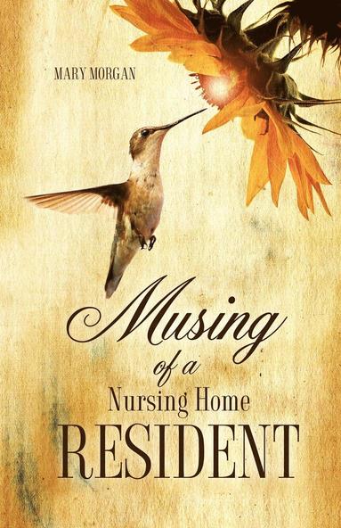 Mary Morgan - Musing Of A Nursing Home Resident, Häftad