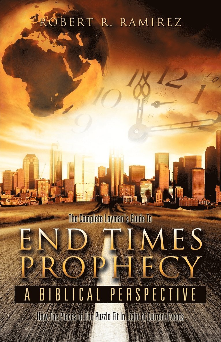 Robert R Ramirez, Robert R. Ramirez - Complete Layman's Guide To End Times Prophecy A Biblical Perspective, Häftad