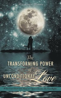 bokomslag The Transforming Power of Unconditional Love