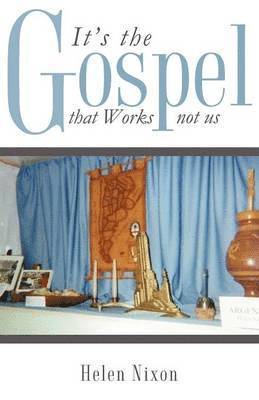 Helen Nixon - It's the Gospel that Works not us, Häftad