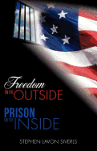 Freedom on the Outside Prison on the Inside 1