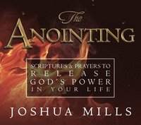 bokomslag The Anointing: Scriptures & Prayers to Release God's Power in Your Life