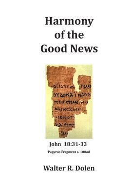 Harmony of the Good News: Yehoshua Masiah, His Life as Told by Matthew, Mark, Luke and John 1