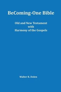 bokomslag Becoming-One Bible (Old and New Testament) With Harmony of the Gospels