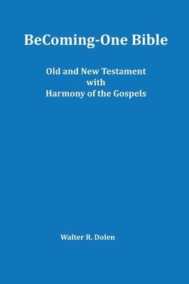 bokomslag Becoming-One Bible (Old and New Testament) With Harmony of the Gospels