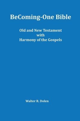 bokomslag Becoming-One Bible (Old and New Testament) With Harmony of the Gospels