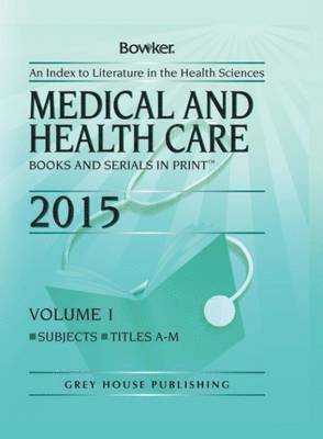 Bowker Rr - Medical & Health Care Books & Serials in Print - 2 Volume Set, 2015, Inbunden