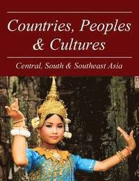 bokomslag Countries, Peoples & Cultures: Central & Southeast Asia