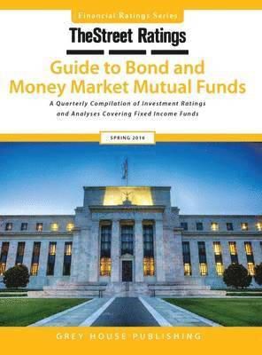 Ratings Thestreet - Thestreet Ratings Guide to Bond & Money Market Mutual Funds, Spring 2016, Häftad