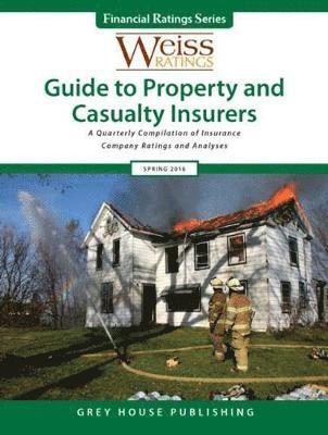 Weiss Ratings - Weiss Ratings Guide to Property & Casualty Insurers, Spring 2016, Häftad